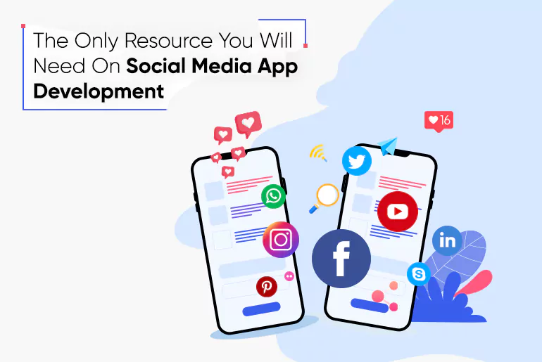 The Only Resource You Will Need On Social Media App Development_Thum